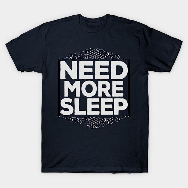 Funny Need More Sleep Lazy Hard Working T-Shirt by DankFutura